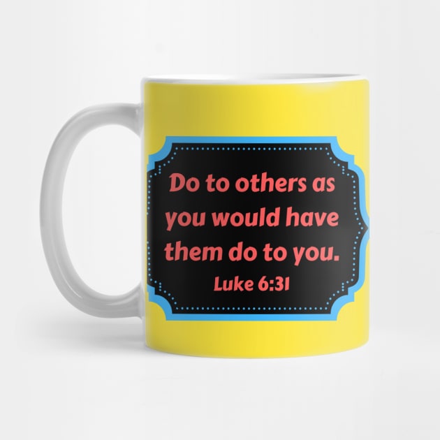 Bible Verse Luke 6:31 by Prayingwarrior